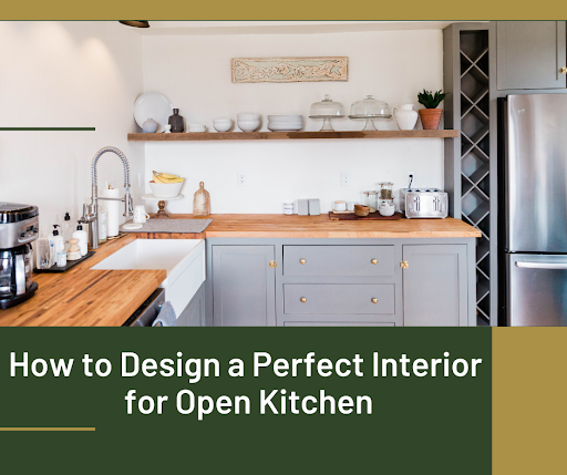 How to Design a Perfect Interior for Open Kitchen